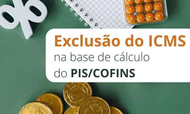 Exclusão do ICMS na base de cálculo do PIS/COFINS